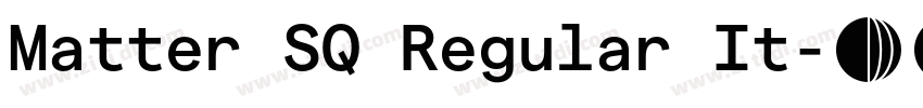 Matter SQ Regular It字体转换 Matter SQ Regular It字体转换